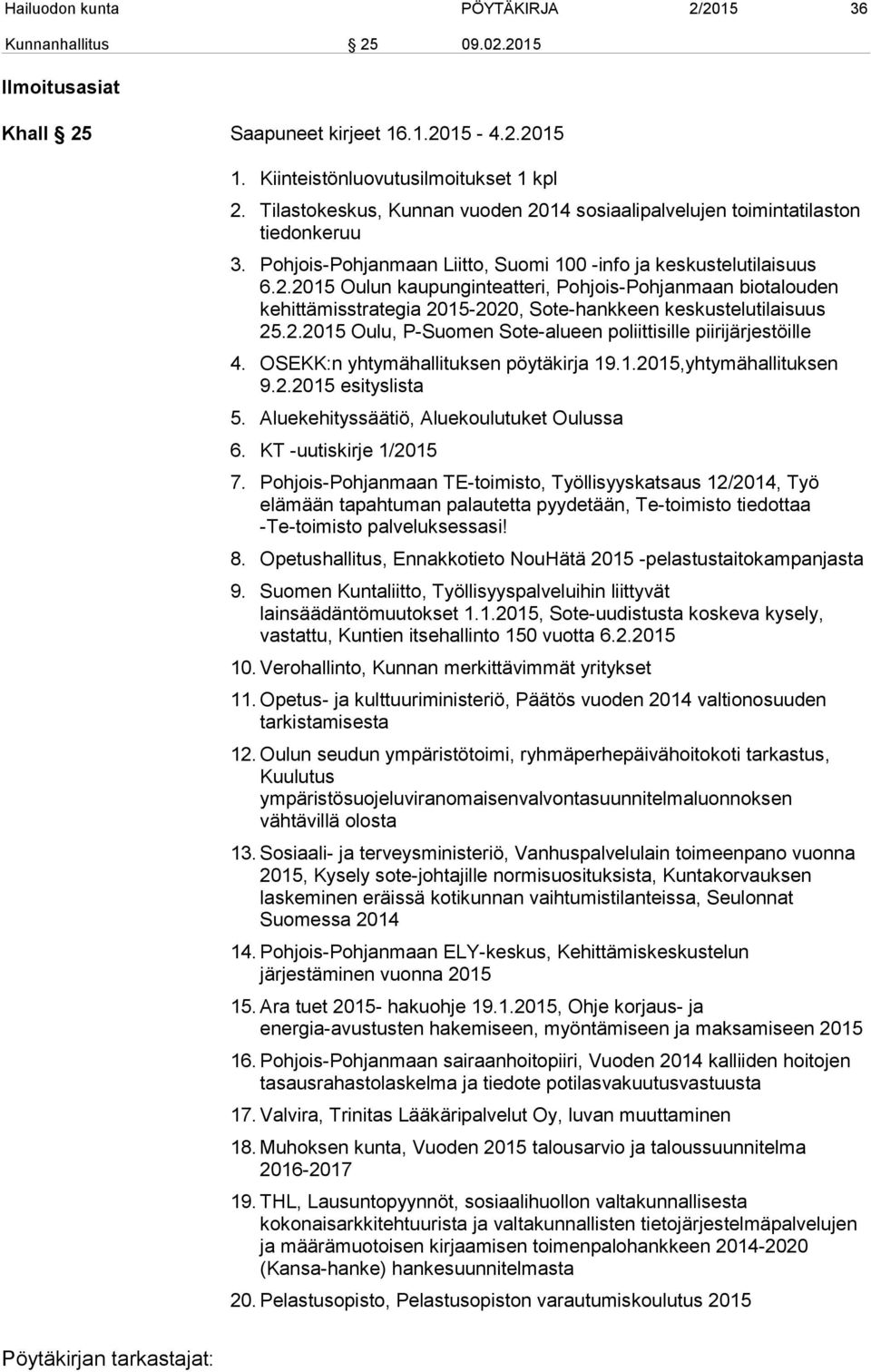 2.2015 Oulu, P-Suomen Sote-alueen poliittisille piirijärjestöille 4. OSEKK:n yhtymähallituksen pöytäkirja 19.1.2015,yhtymähallituksen 9.2.2015 esityslista 5.