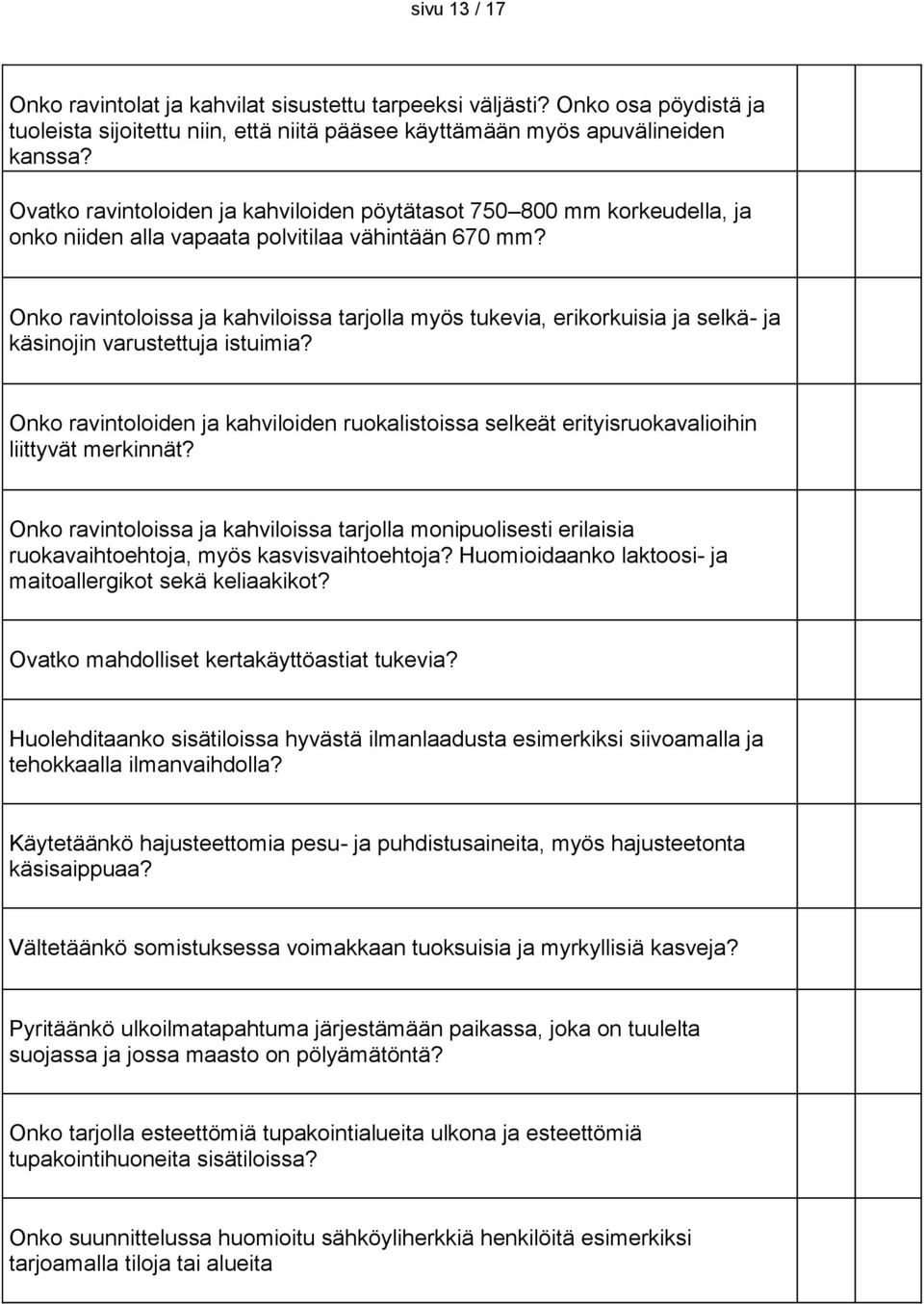 Onko ravintoloissa ja kahviloissa tarjolla myös tukevia, erikorkuisia ja selkä- ja käsinojin varustettuja istuimia?