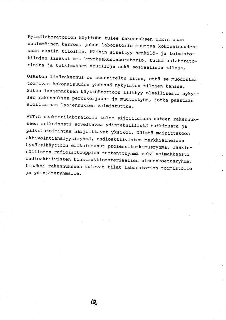 oseston lisiirakennus on suunniteltu siten, ettii se muodostaa toimivan kokonaisuuden yhdessii nykylsten tilojen kanssa.