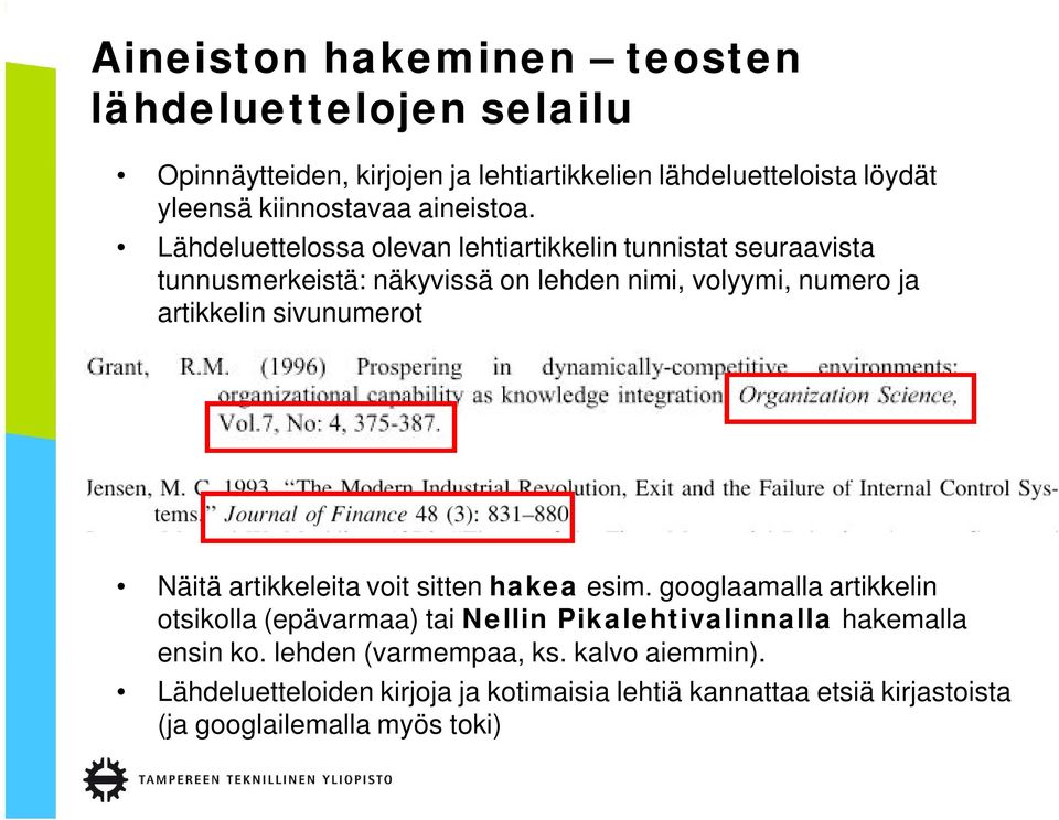 Lähdeluettelossa olevan lehtiartikkelin tunnistat seuraavista tunnusmerkeistä: näkyvissä on lehden nimi, volyymi, numero ja artikkelin sivunumerot