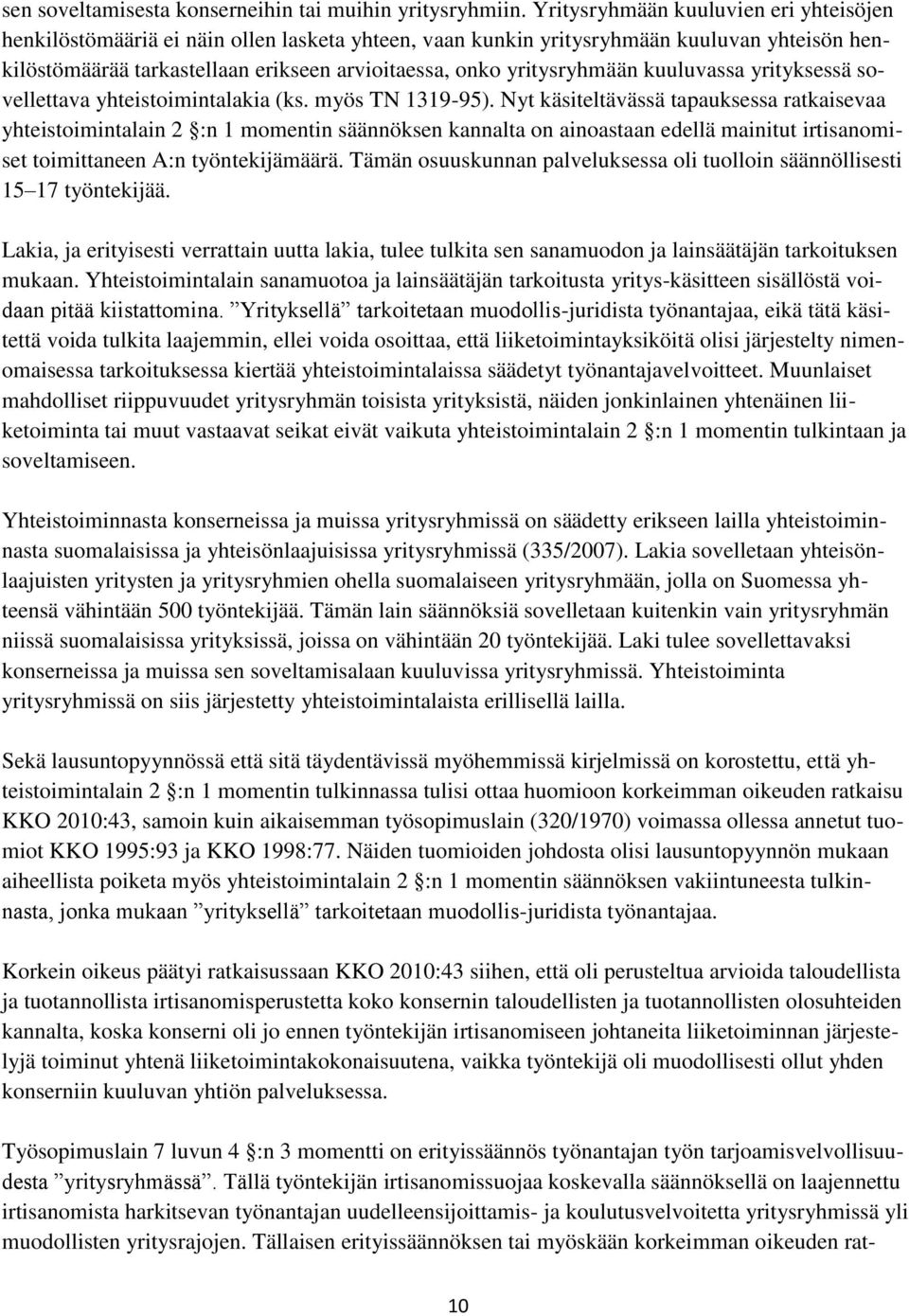 yritysryhmään kuuluvassa yrityksessä sovellettava yhteistoimintalakia (ks. myös TN 1319-95).