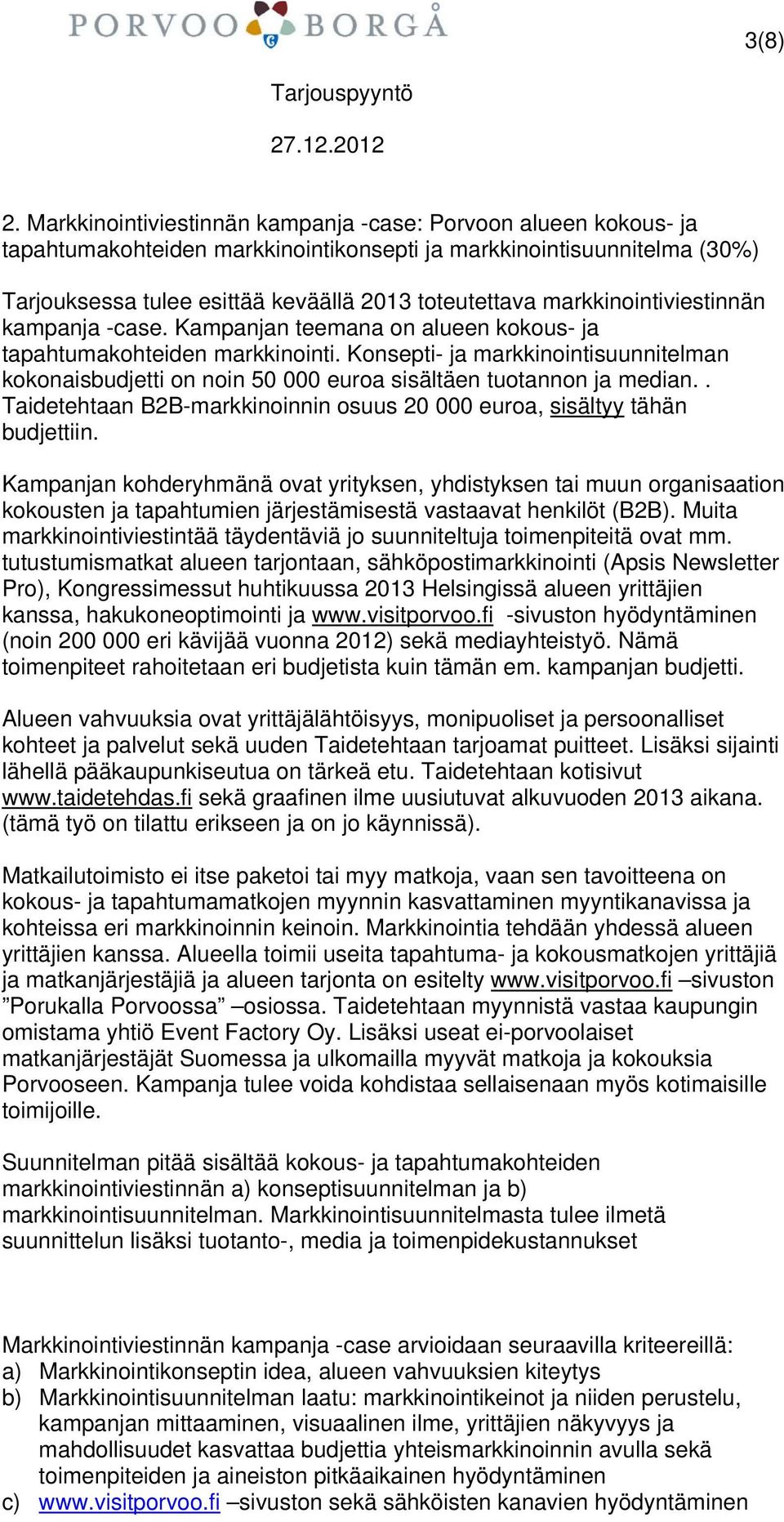 markkinointiviestinnän kampanja -case. Kampanjan teemana on alueen kokous- ja tapahtumakohteiden markkinointi.