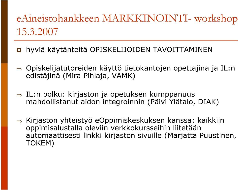 integroinnin (Päivi Ylätalo, DIAK) Kirjaston yhteistyö eoppimiskeskuksen kanssa: kaikkiin