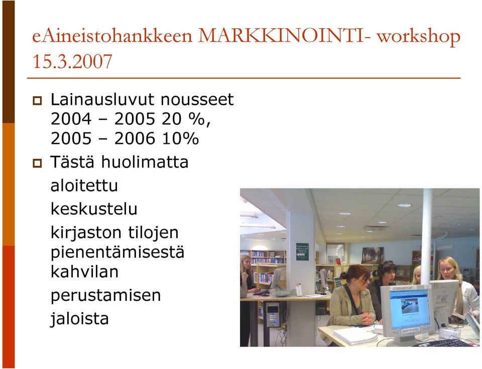 aloitettu keskustelu kirjaston tilojen