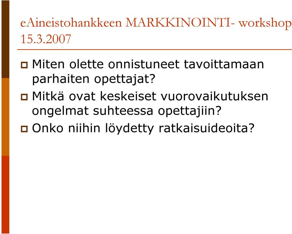 Mitkä ovat keskeiset vuorovaikutuksen