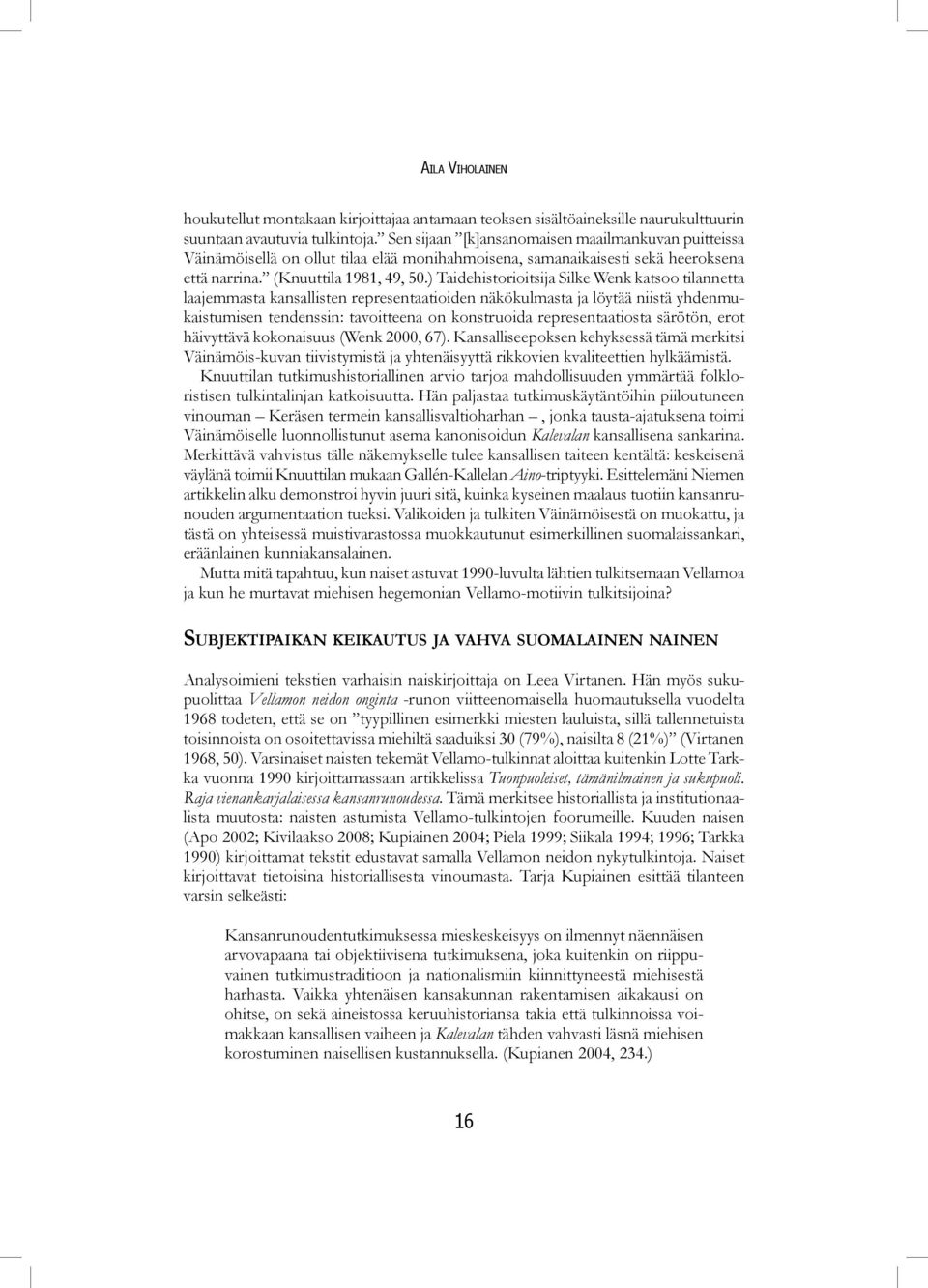 ) Taidehistorioitsija Silke Wenk katsoo tilannetta laajemmasta kansallisten representaatioiden näkökulmasta ja löytää niistä yhdenmukaistumisen tendenssin: tavoitteena on konstruoida