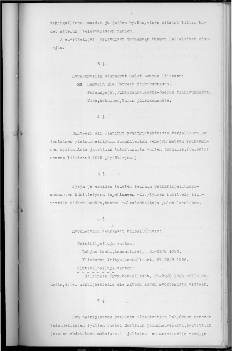 Sihteeri oli laatinut yksityisk htais'en kirjallisen se- 1 stuks en yleisurhe ilij ain suunnitellun Venäj än matkan re.ukeumis en syistä.asia jätettiin tutustumista v8rten pöydälle.