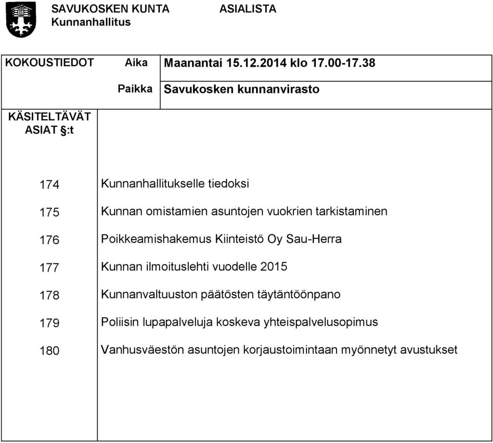 Kunnan omistamien asuntojen vuokrien tarkistaminen Poikkeamishakemus Kiinteistö Oy Sau-Herra Kunnan ilmoituslehti