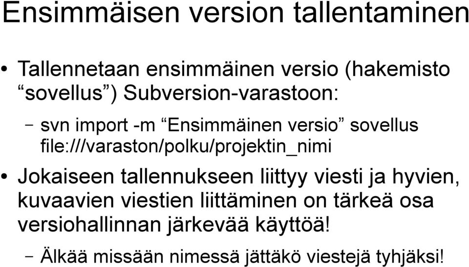 file:///varaston/polku/projektin_nimi Jokaiseen tallennukseen liittyy viesti ja hyvien,