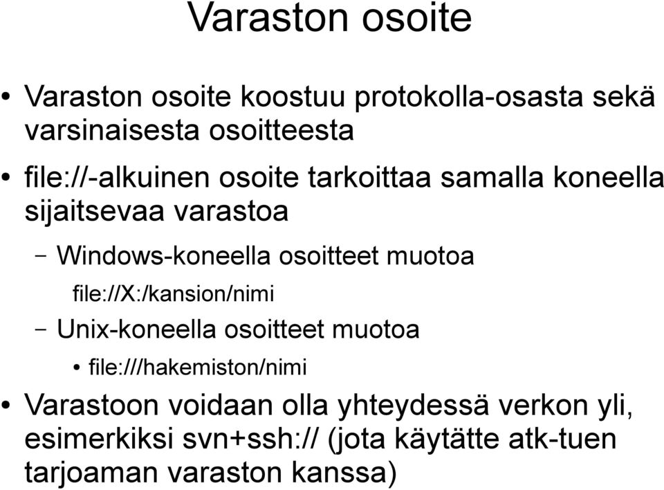 osoitteet muotoa file://x:/kansion/nimi Unix-koneella osoitteet muotoa file:///hakemiston/nimi