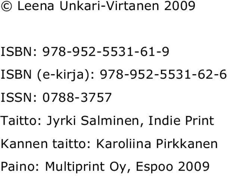 ISSN: 0788-3757 Taitto: Jyrki Salminen, Indie Print