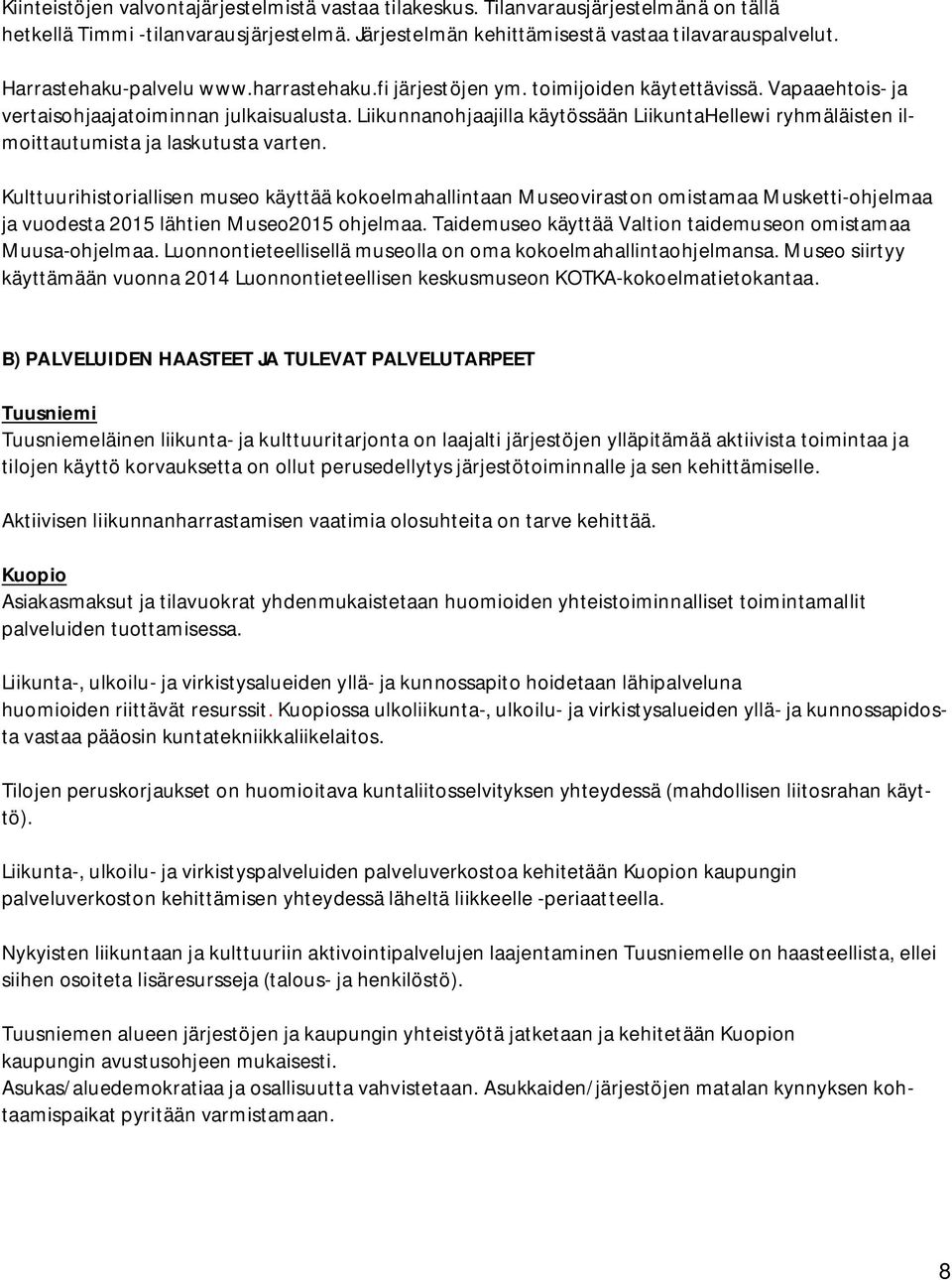 Liikunnanohjaajilla käytössään LiikuntaHellewi ryhmäläisten ilmoittautumista ja laskutusta varten.