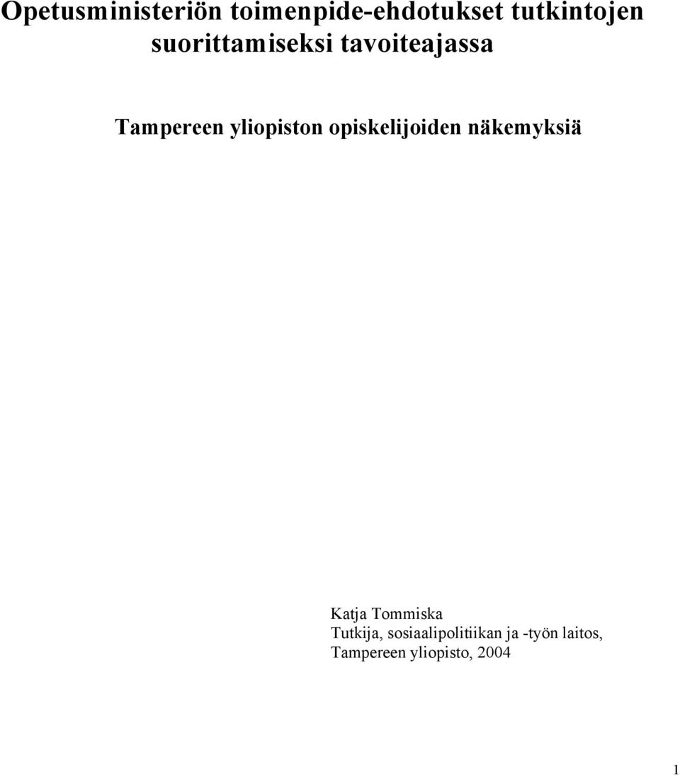 opiskelijoiden näkemyksiä Katja Tommiska Tutkija,