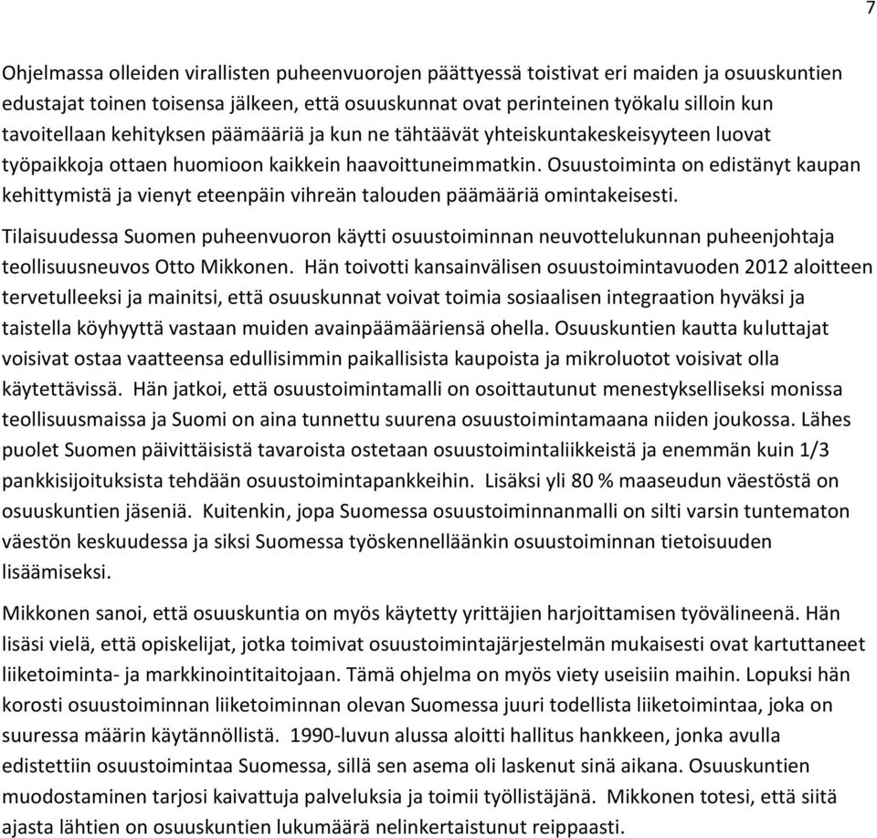 Osuustoiminta on edistänyt kaupan kehittymistä ja vienyt eteenpäin vihreän talouden päämääriä omintakeisesti.