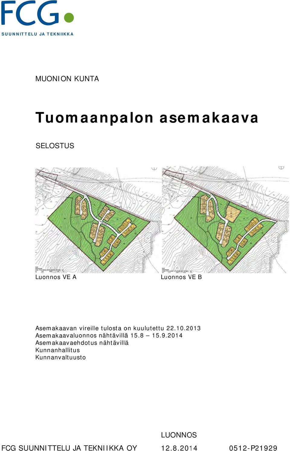 2013 Asemakaavaluonnos nähtävillää 15.8 15.9.