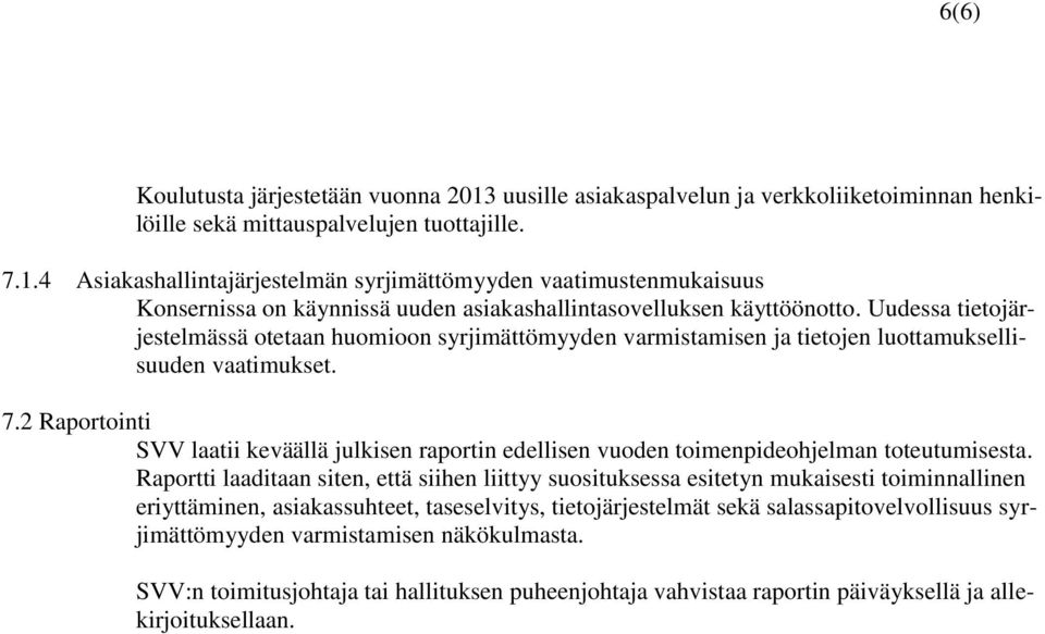 2 Raportointi SVV laatii keväällä julkisen raportin edellisen vuoden toimenpideohjelman toteutumisesta.