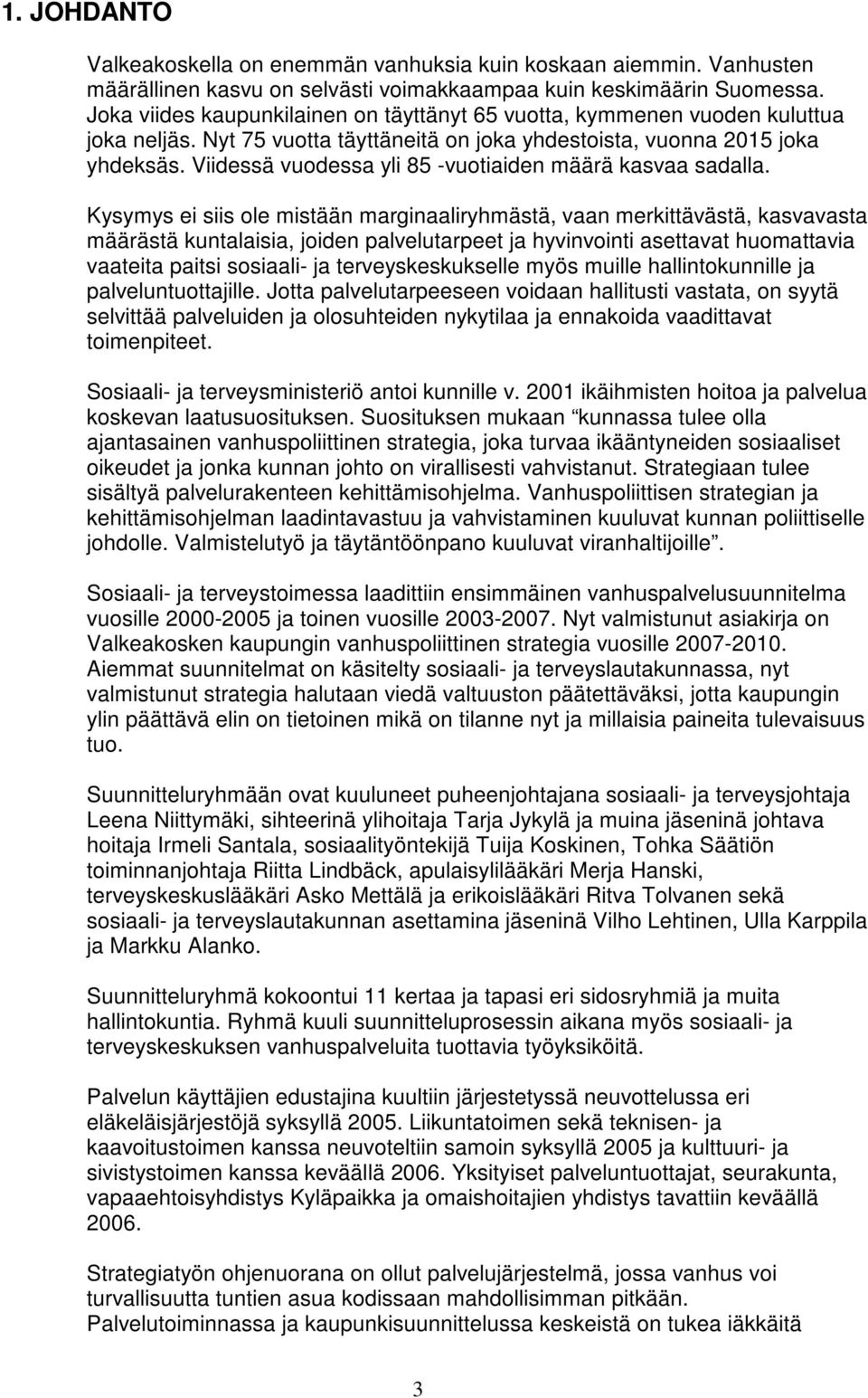 Viidessä vuodessa yli 85 -vuotiaiden määrä kasvaa sadalla.