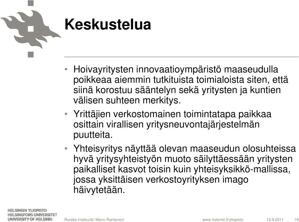 Yrittäjien verkostomainen toimintatapa paikkaa osittain virallisen yritysneuvontajärjestelmän puutteita.