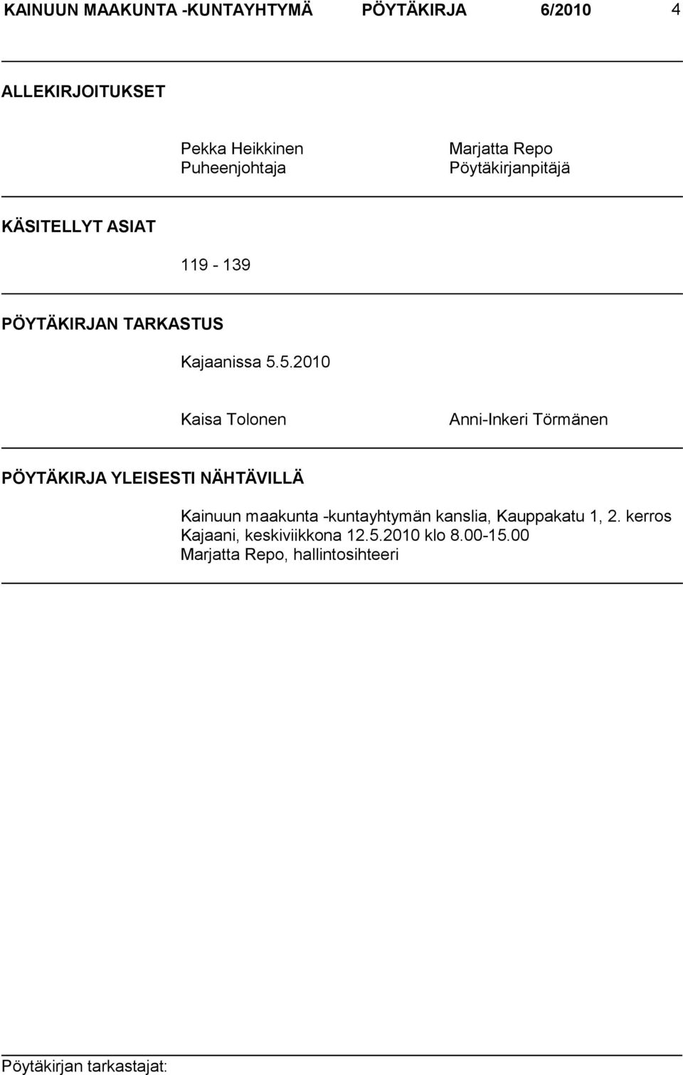 5.2010 Kaisa Tolonen Anni-Inkeri Törmänen PÖYTÄKIRJA YLEISESTI NÄHTÄVILLÄ Kainuun maakunta