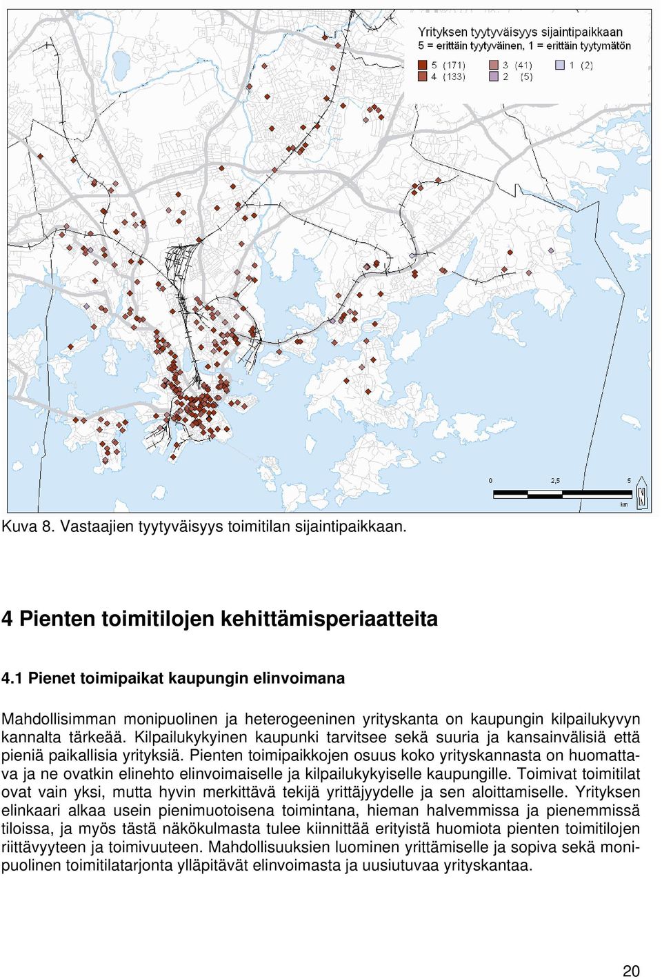 Kilpailukykyinen kaupunki tarvitsee sekä suuria ja kansainvälisiä että pieniä paikallisia yrityksiä.