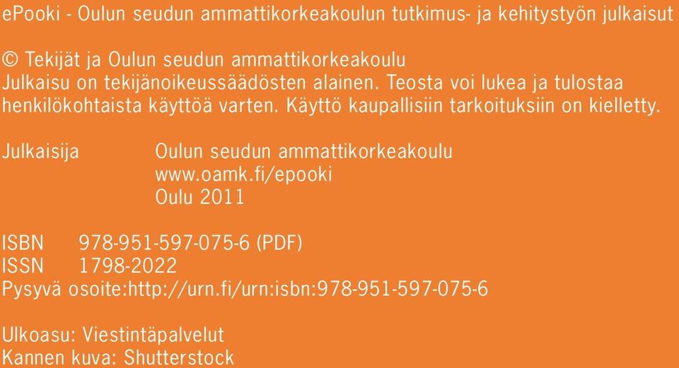 Käyttö kaupallisiin tarkoituksiin on kielletty. Julkaisija Oulun seudun ammattikorkeakoulu www.oamk.