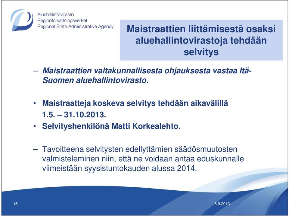 31.10.2013. Selvityshenkilönä Matti Korkealehto.