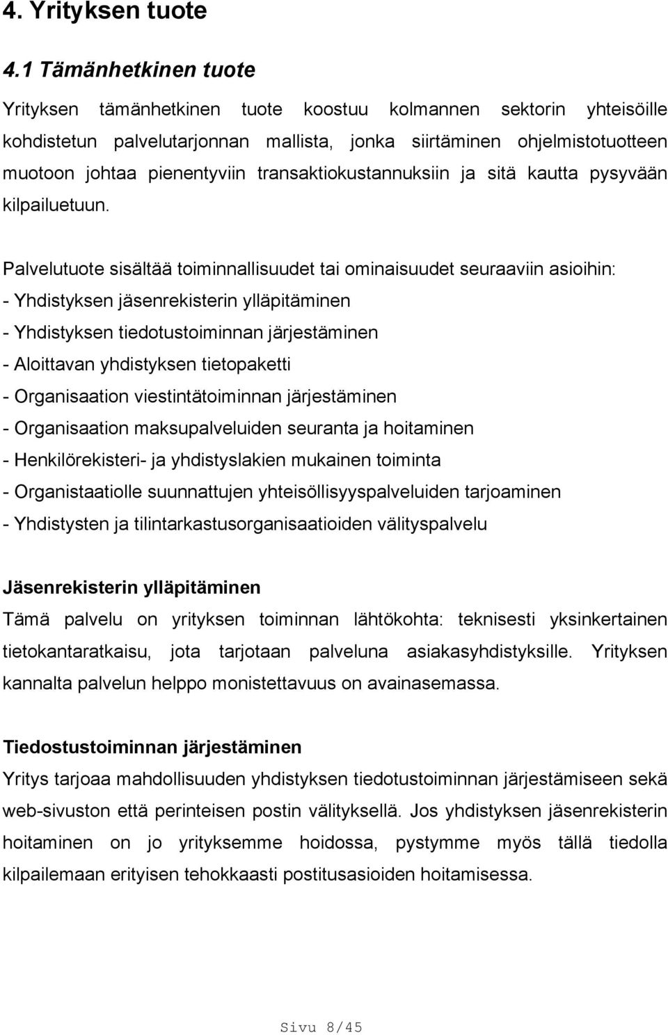 transaktiokustannuksiin ja sitä kautta pysyvään kilpailuetuun.