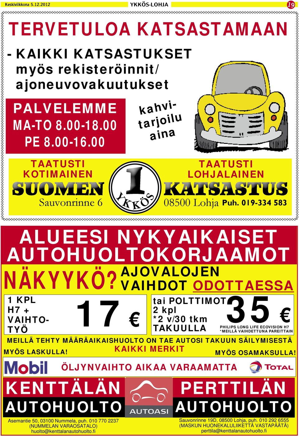 1 KPL H7 + VAIHTO- TYÖ 17 MEILLÄ TEHTY MÄÄRÄAIKAISHUOLTO ON TAE AUTOSI TAKUUN SÄILYMISESTÄ MYÖS LASKULLA!