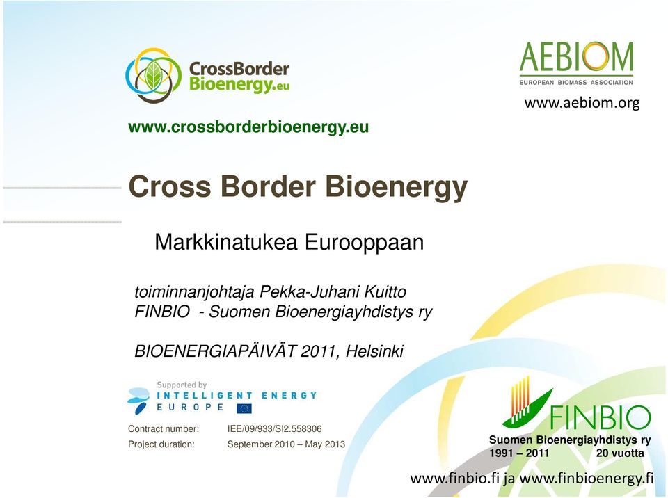 FINBIO - Suomen Bioenergiayhdistys ry BIOENERGIAPÄIVÄT 2011, Helsinki Contract number: