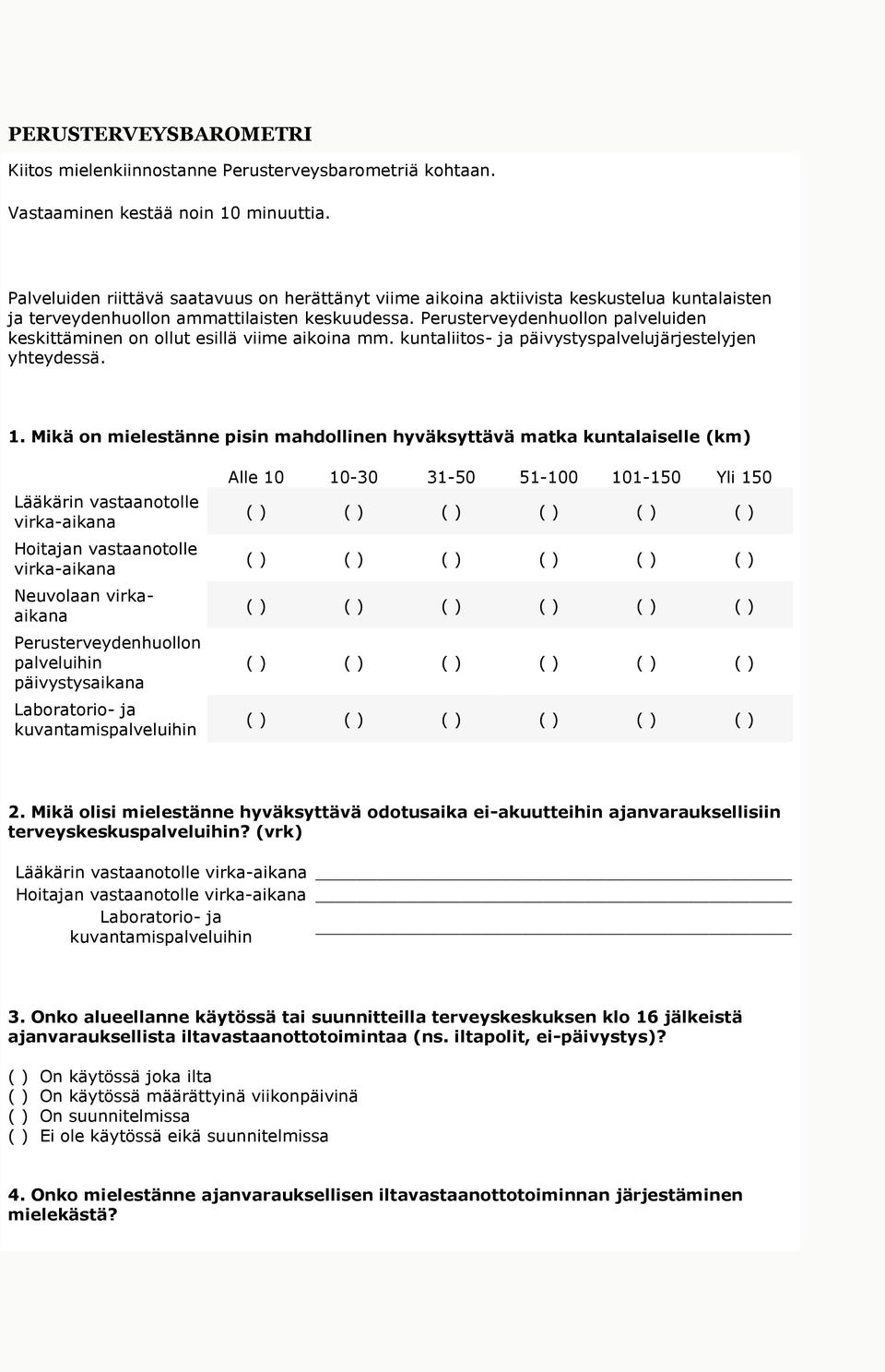 Perusterveydenhuollon palveluiden keskittäminen on ollut esillä viime aikoina mm. kuntaliitos- ja päivystyspalvelujärjestelyjen yhteydessä. 1.