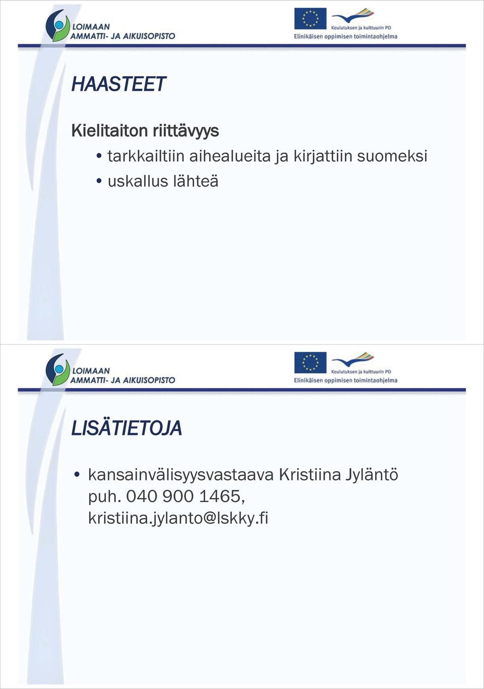 lähteä LISÄTIETOJA kansainvälisyysvastaava