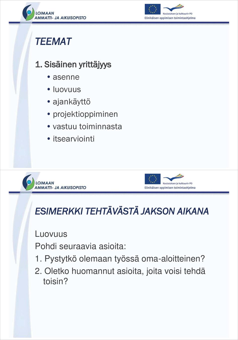 vastuu toiminnasta itsearviointi ESIMERKKI TEHTÄVÄSTÄ JAKSON AIKANA