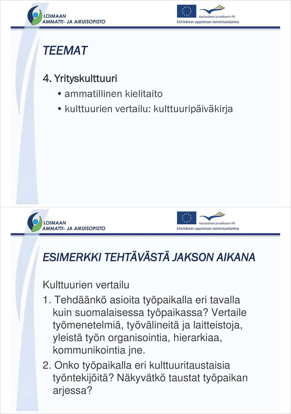 JAKSON AIKANA Kulttuurien vertailu 1.