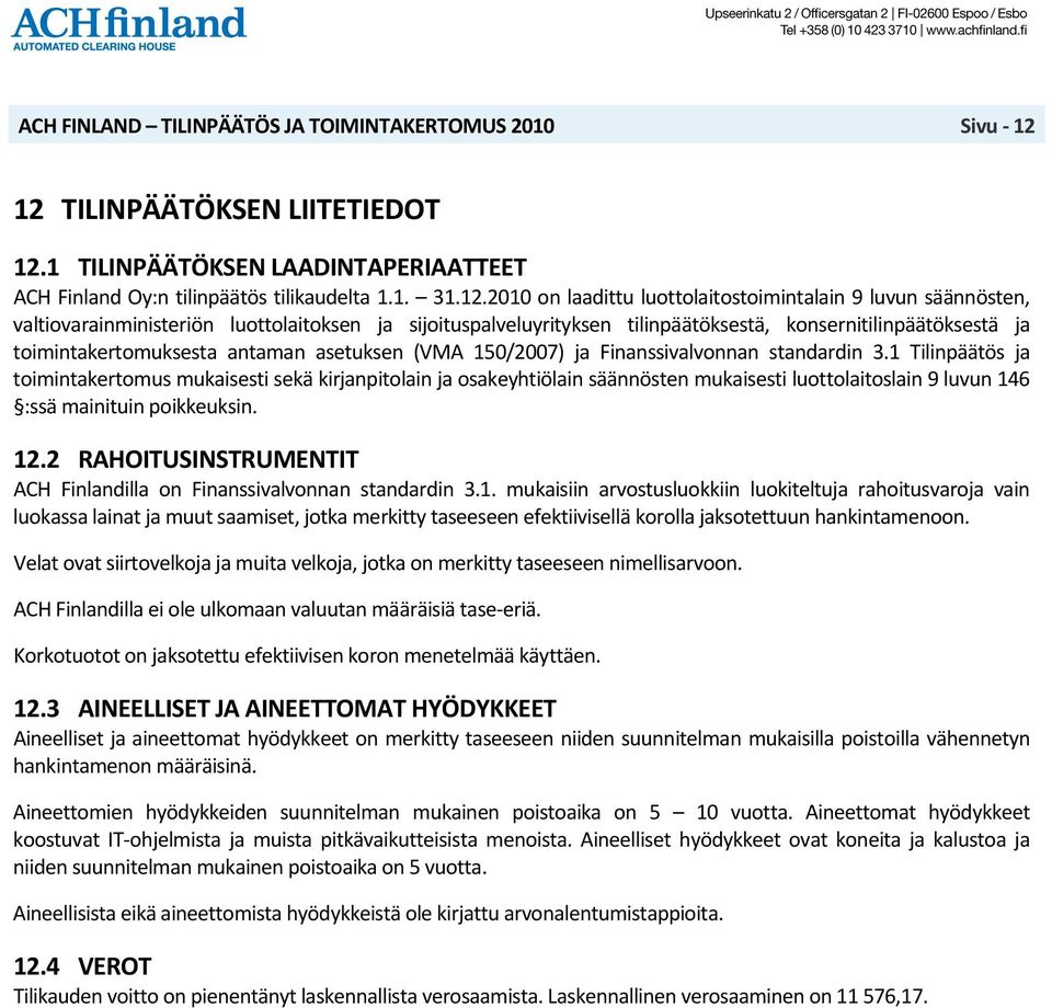 valtiovarainministeriön luottolaitoksen ja sijoituspalveluyrityksen tilinpäätöksestä, konsernitilinpäätöksestä ja toimintakertomuksesta antaman asetuksen (VMA 150/2007) ja Finanssivalvonnan