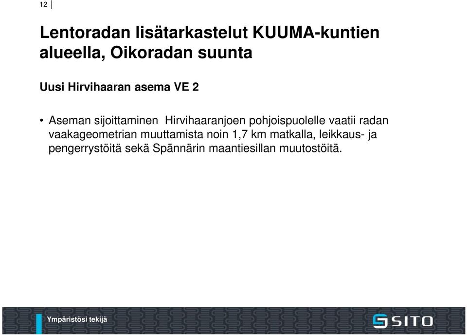 vaakageometrian muuttamista noin 1,7 km matkalla,