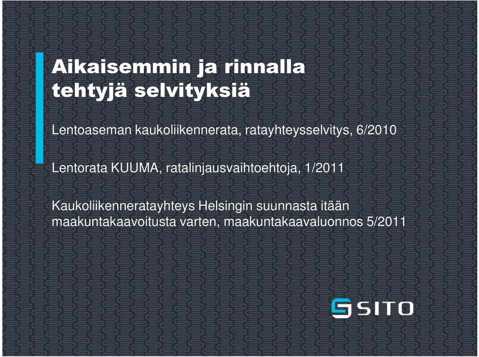 ratalinjausvaihtoehtoja, 1/2011 Kaukoliikenneratayhteys