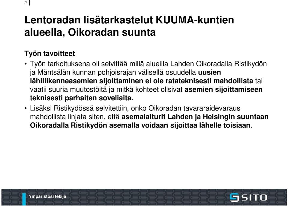 kohteet olisivat asemien sijoittamiseen teknisesti parhaiten soveliaita.