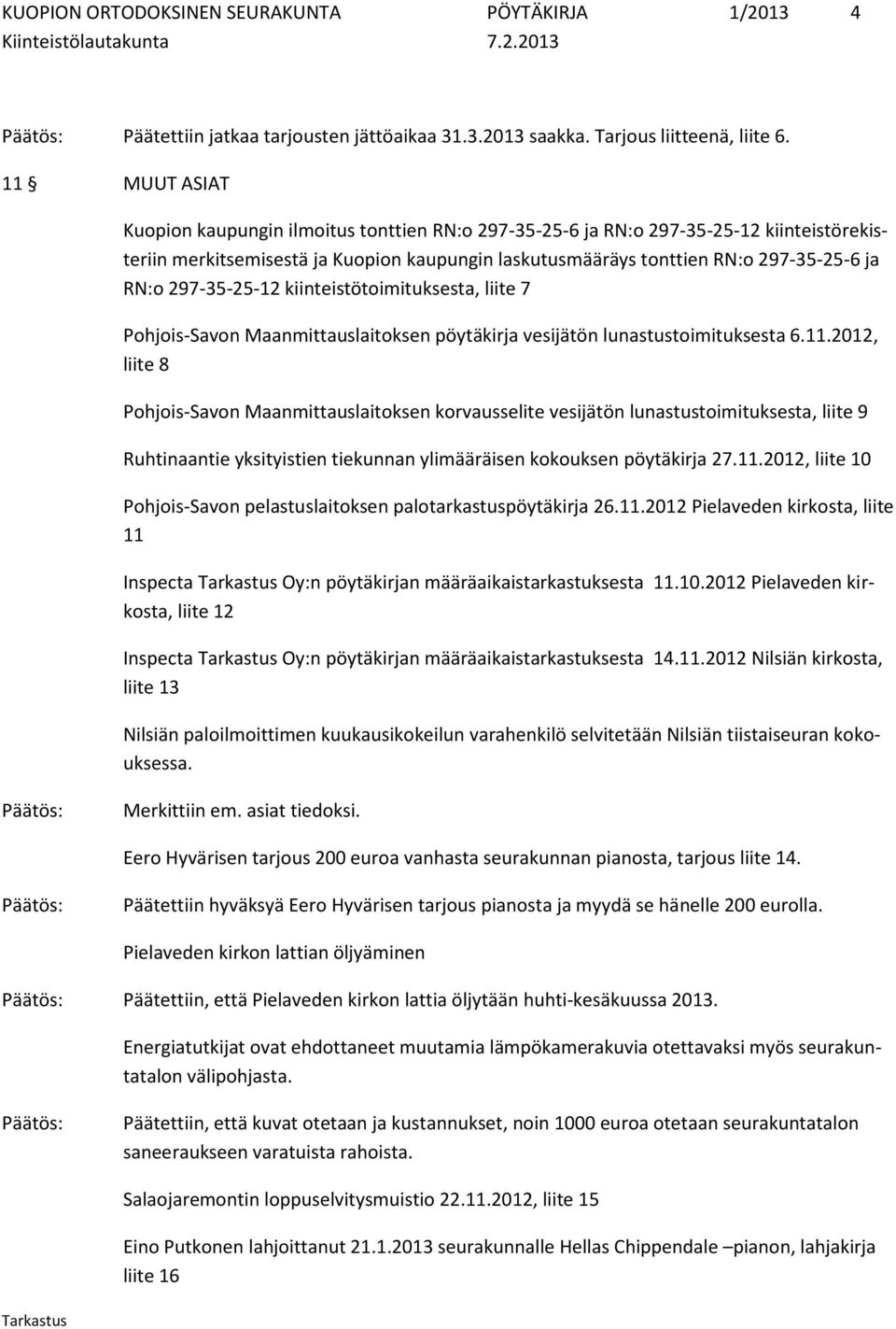 297-35-25-12 kiinteistötoimituksesta, liite 7 Pohjois-Savon Maanmittauslaitoksen pöytäkirja vesijätön lunastustoimituksesta 6.11.