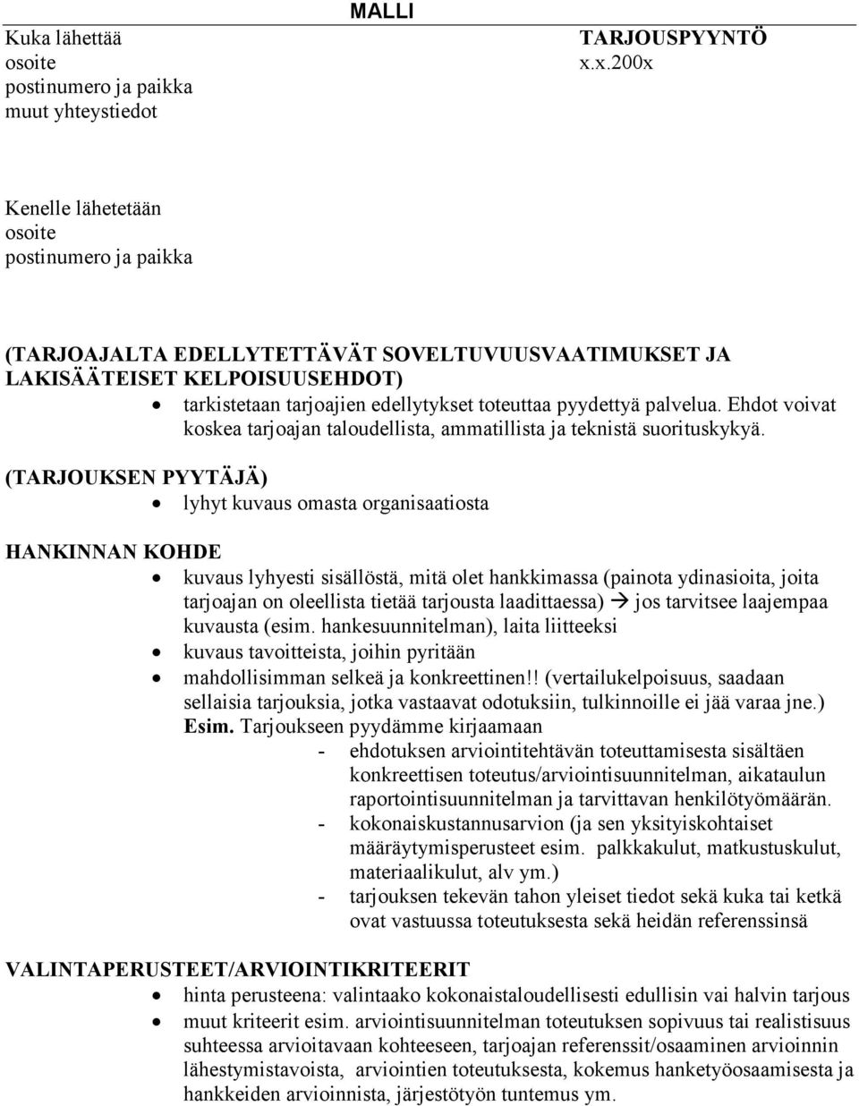 palvelua. Ehdot voivat koskea tarjoajan taloudellista, ammatillista ja teknistä suorituskykyä.