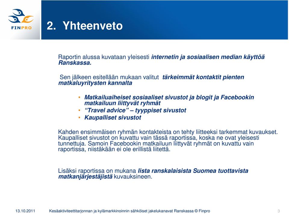 tyyppiset sivustot Kaupalliset sivustot Kahden ensimmäisen ryhmän kontakteista on tehty liitteeksi tarkemmat kuvaukset.