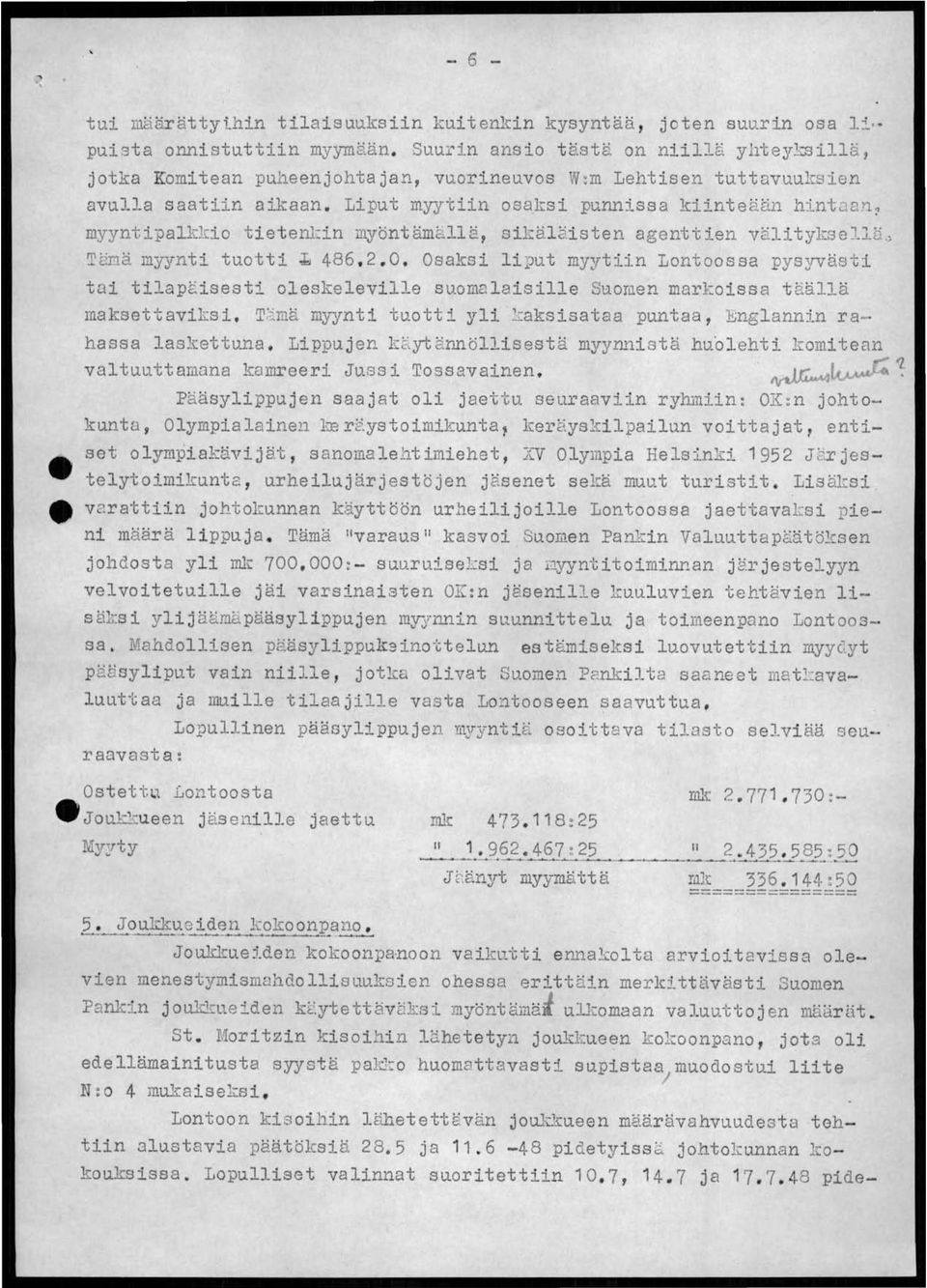 Liput myytiin osaksi punnissa kiintään hint 3 an~ myyntipalkkio titnl:in myöntämällei, sikäläistn agnt tin väli tyks Jlä.) Ttnä myynti tuotti.t 486, 2. 0.