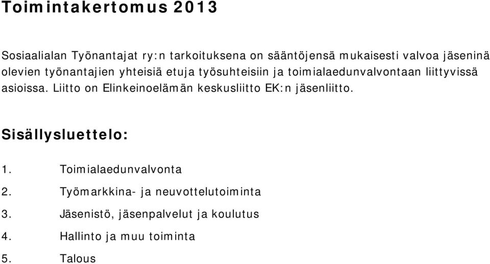 asioissa. Liitto on Elinkeinoelämän keskusliitto EK:n jäsenliitto. Sisällysluettelo: 1.