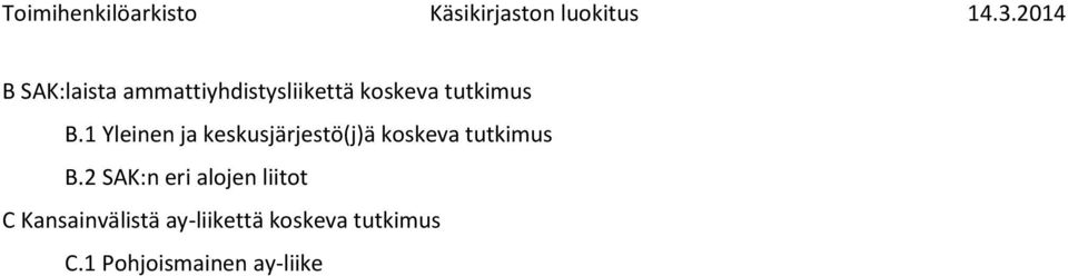1 Yleinen ja keskusjärjestö(j)ä koskeva 2 SAK:n eri