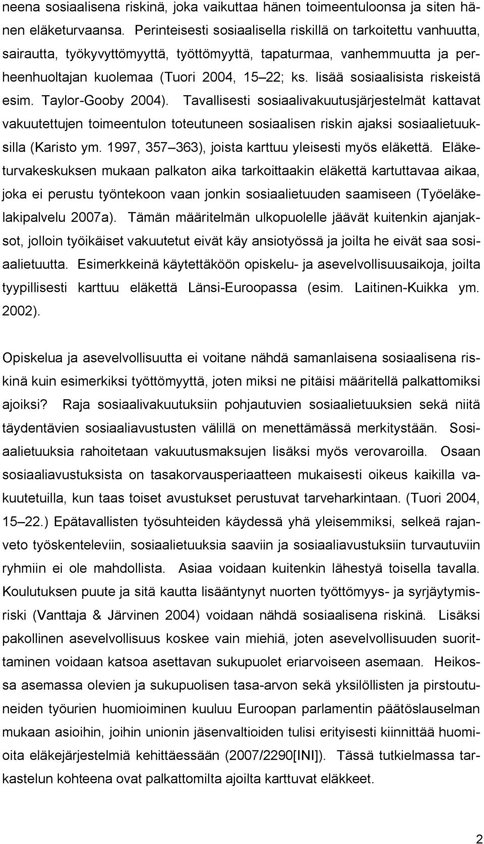 lisää sosiaalisista riskeistä esim. Taylor Gooby 2004).