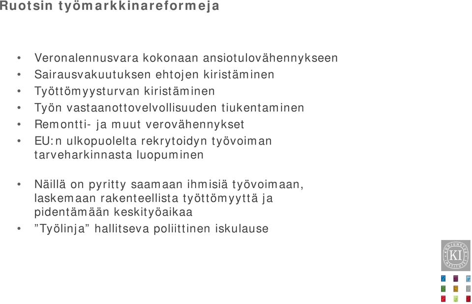 verovähennykset EU:n ulkopuolelta rekrytoidyn työvoiman tarveharkinnasta luopuminen Näillä on pyritty saamaan