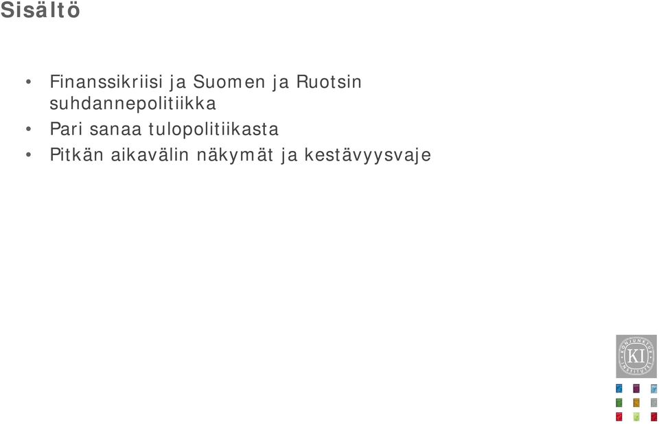 Pari sanaa tulopolitiikasta