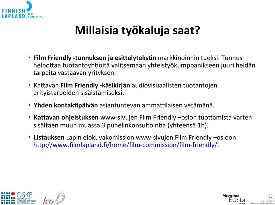 Ka4avan Film Friendly - käsikirjan audiovisuaalisten tuotantojen erityistarpeiden sisäistämiseksi. Yhden kontakepäivän asiantuntevan amma:laisen vetämänä.