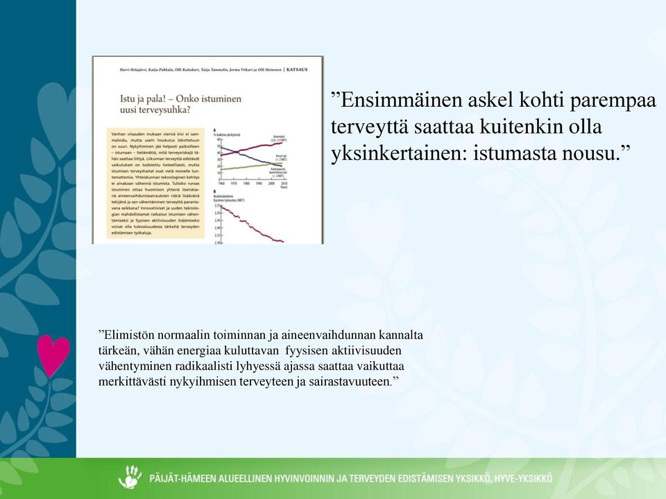 saattaa vaikuttaa merkittävästi nykyihmisen terveyteen ja sairastavuuteen.