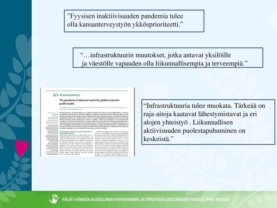 liikunnallisempia ja terveempiä. Infrastruktuuria tulee muokata.