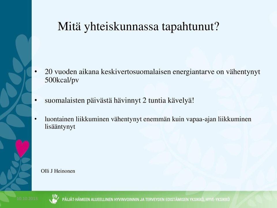 500kcal/pv suomalaisten päivästä hävinnyt 2 tuntia kävelyä!